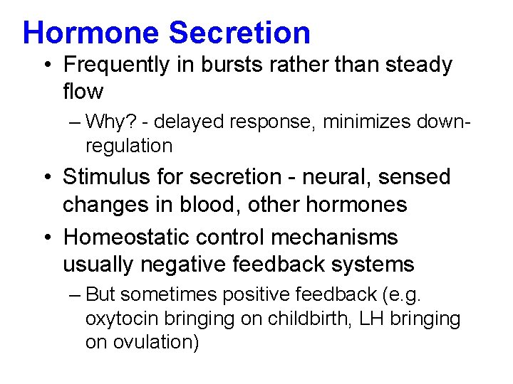 Hormone Secretion • Frequently in bursts rather than steady flow – Why? - delayed