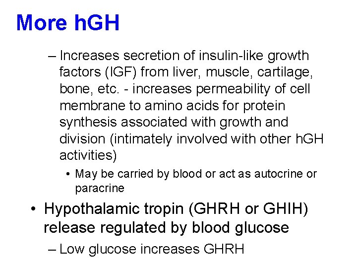 More h. GH – Increases secretion of insulin-like growth factors (IGF) from liver, muscle,