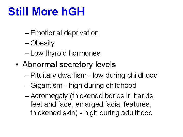 Still More h. GH – Emotional deprivation – Obesity – Low thyroid hormones •