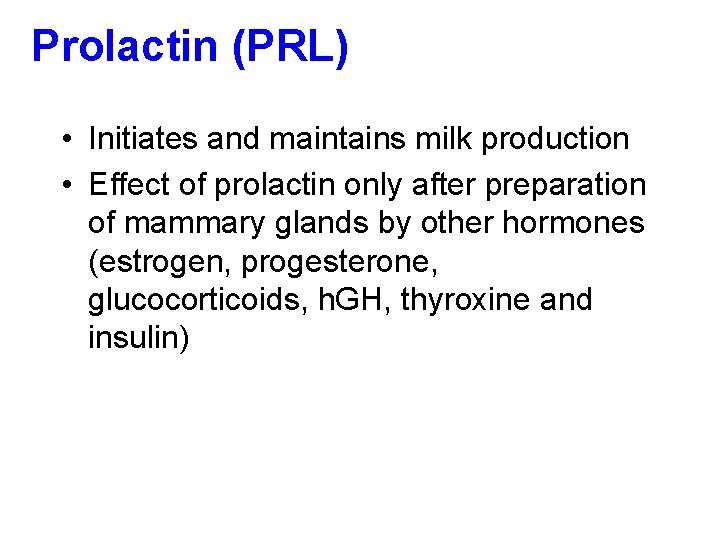 Prolactin (PRL) • Initiates and maintains milk production • Effect of prolactin only after