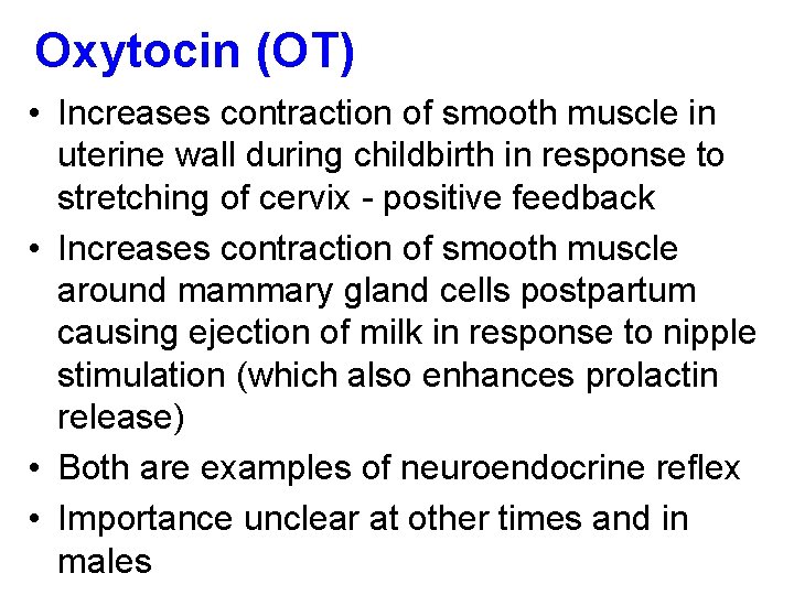 Oxytocin (OT) • Increases contraction of smooth muscle in uterine wall during childbirth in