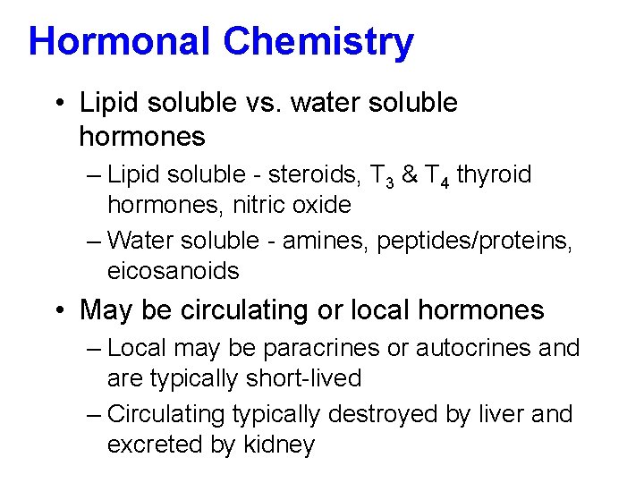 Hormonal Chemistry • Lipid soluble vs. water soluble hormones – Lipid soluble - steroids,