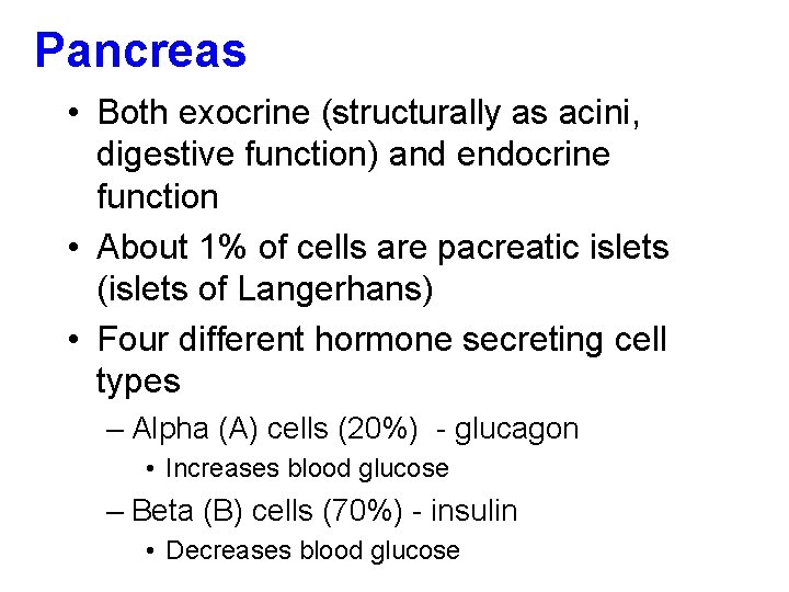 Pancreas • Both exocrine (structurally as acini, digestive function) and endocrine function • About