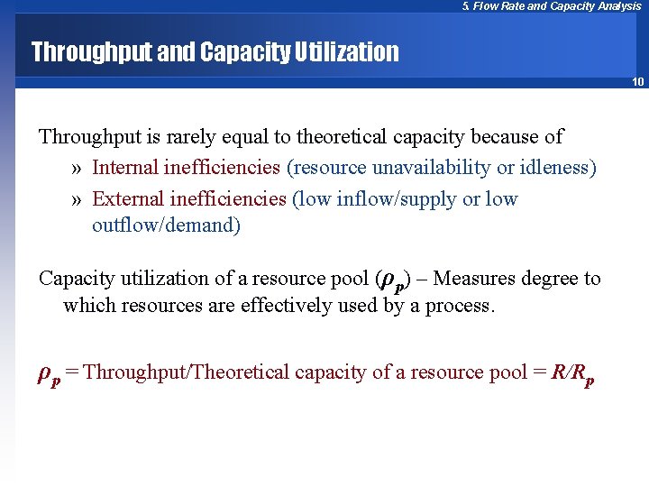 5. Flow Rate and Capacity Analysis Throughput and Capacity Utilization 10 Throughput is rarely