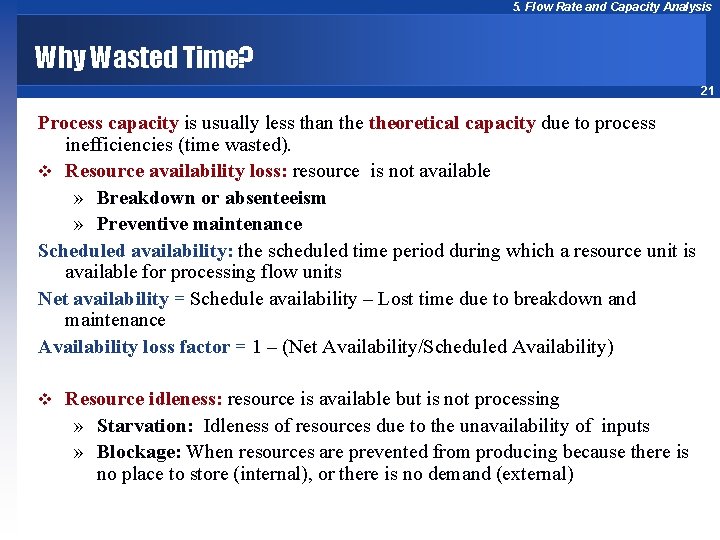 5. Flow Rate and Capacity Analysis Why Wasted Time? 21 Process capacity is usually