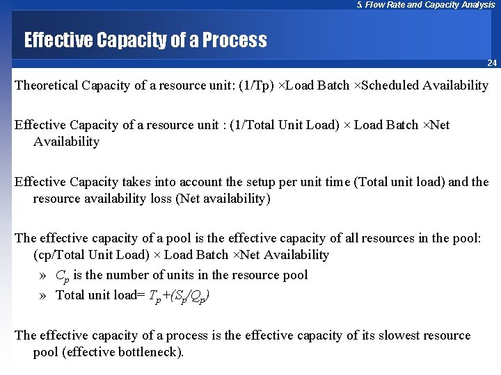 5. Flow Rate and Capacity Analysis Effective Capacity of a Process 24 Theoretical Capacity