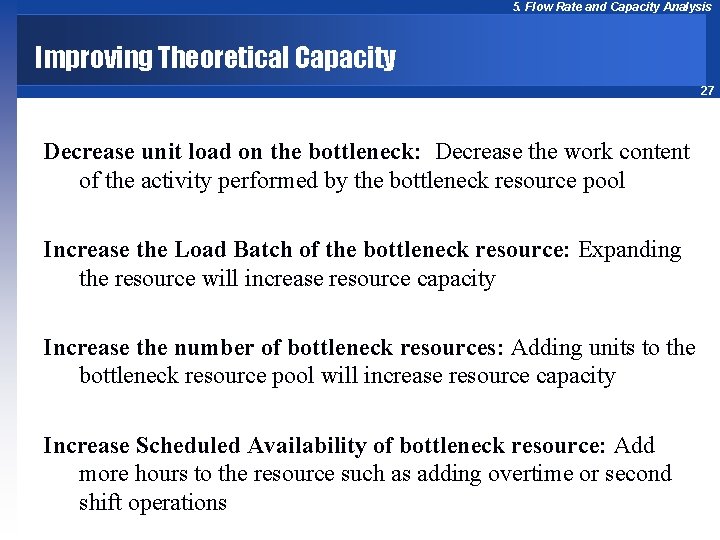 5. Flow Rate and Capacity Analysis Improving Theoretical Capacity 27 Decrease unit load on