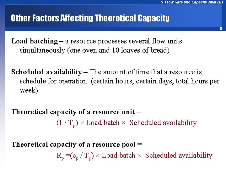 5. Flow Rate and Capacity Analysis Other Factors Affecting Theoretical Capacity 8 Load batching