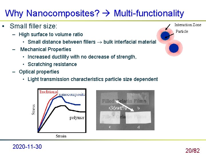 Why Nanocomposites? Multi-functionality • Small filler size: – High surface to volume ratio •