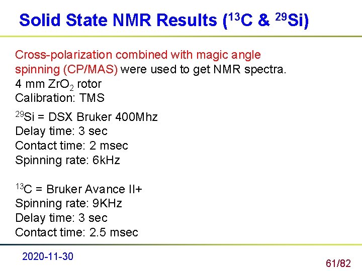 Solid State NMR Results (13 C & 29 Si) Cross-polarization combined with magic angle