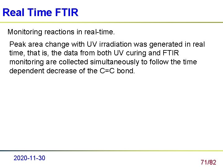Real Time FTIR Monitoring reactions in real-time. Peak area change with UV irradiation was