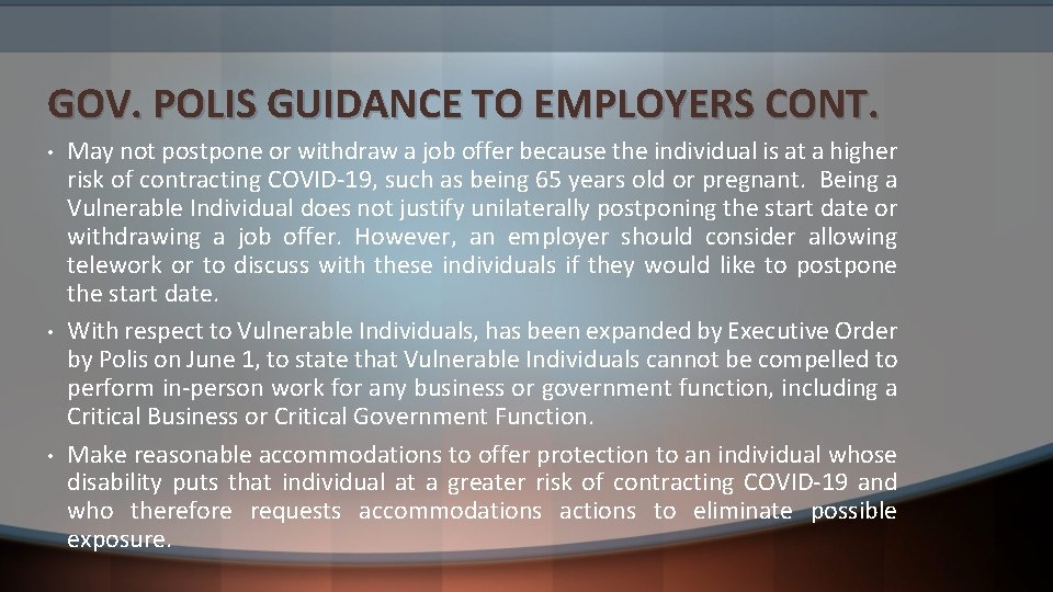 GOV. POLIS GUIDANCE TO EMPLOYERS CONT. • • • May not postpone or withdraw