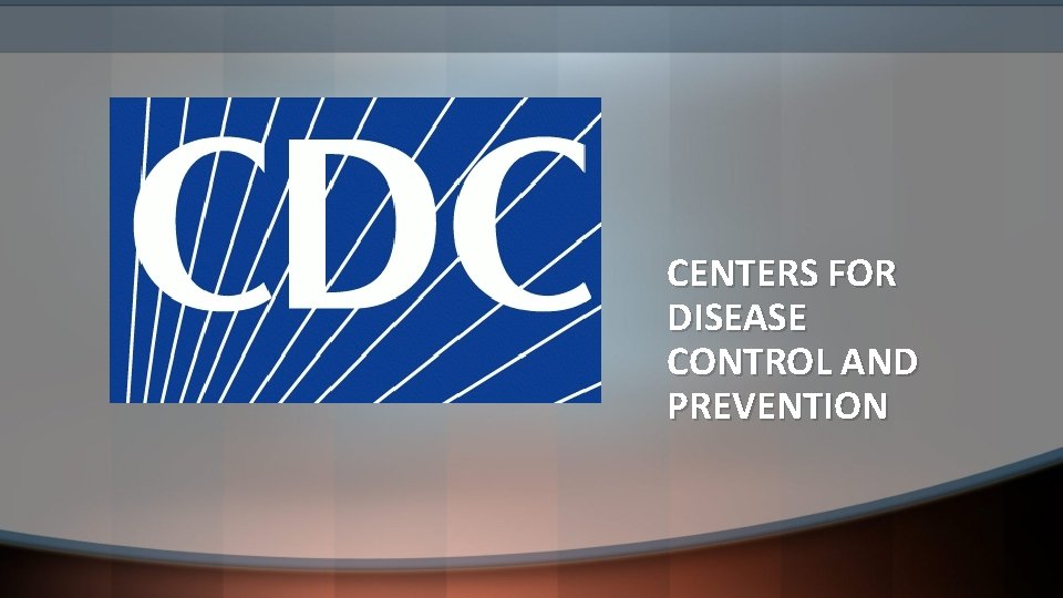 CENTERS FOR DISEASE CONTROL AND PREVENTION 