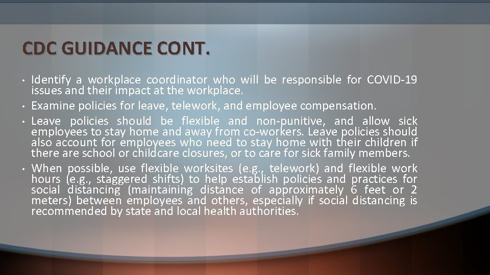 CDC GUIDANCE CONT. • • Identify a workplace coordinator who will be responsible for