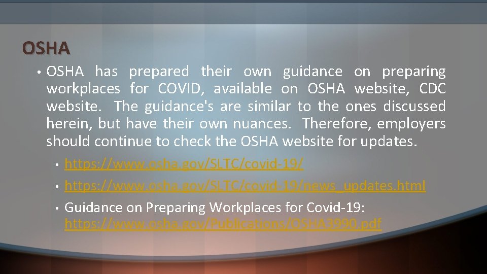 OSHA • OSHA has prepared their own guidance on preparing workplaces for COVID, available