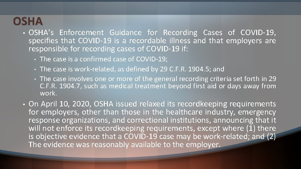 OSHA • OSHA’s Enforcement Guidance for Recording Cases of COVID-19, specifies that COVID-19 is