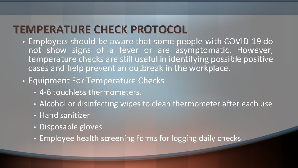 TEMPERATURE CHECK PROTOCOL • • Employers should be aware that some people with COVID-19