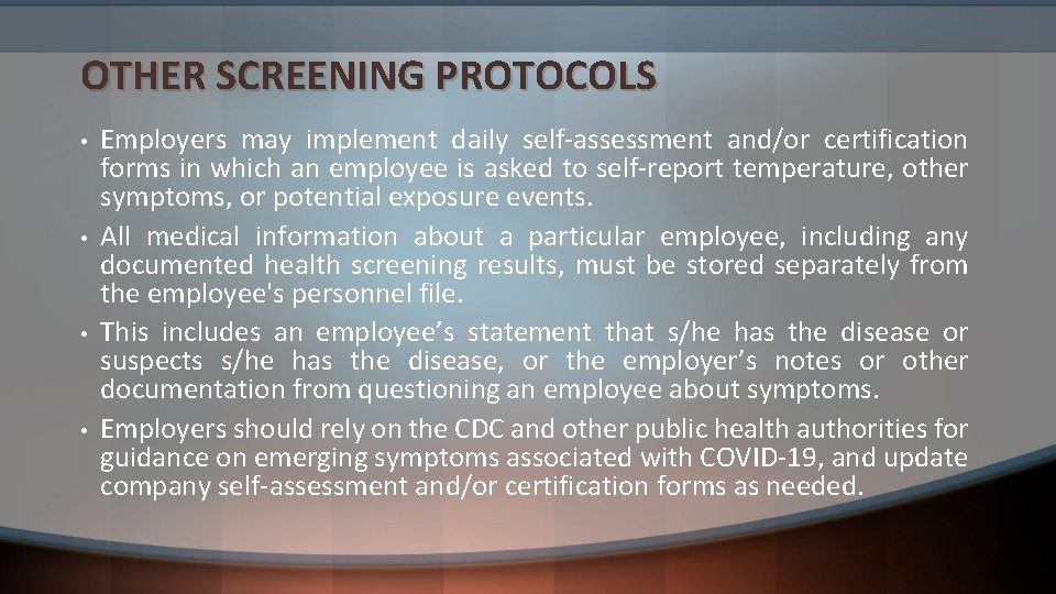 OTHER SCREENING PROTOCOLS • • Employers may implement daily self-assessment and/or certification forms in