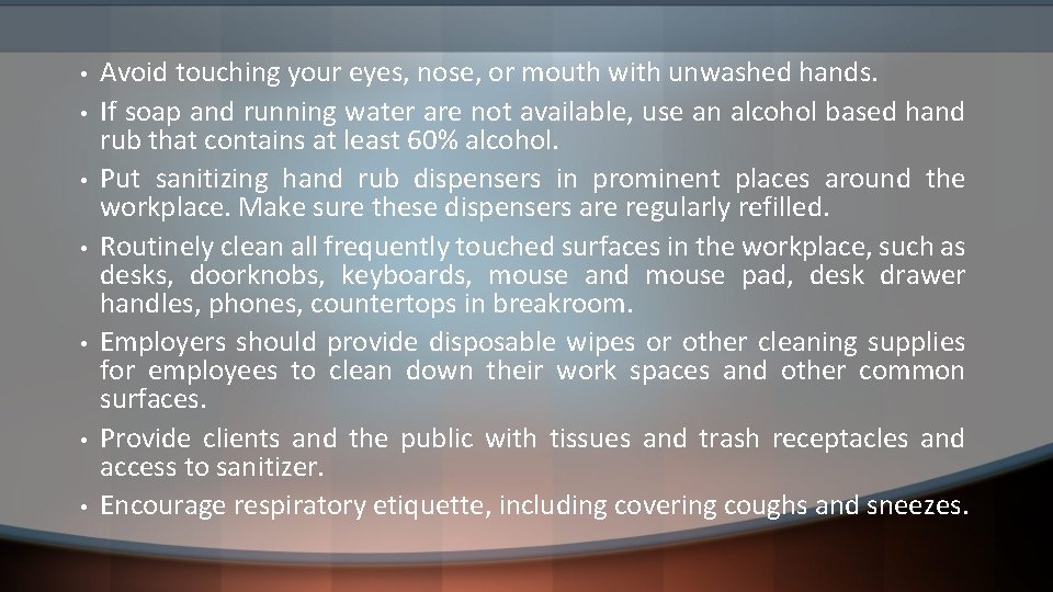  • • Avoid touching your eyes, nose, or mouth with unwashed hands. If