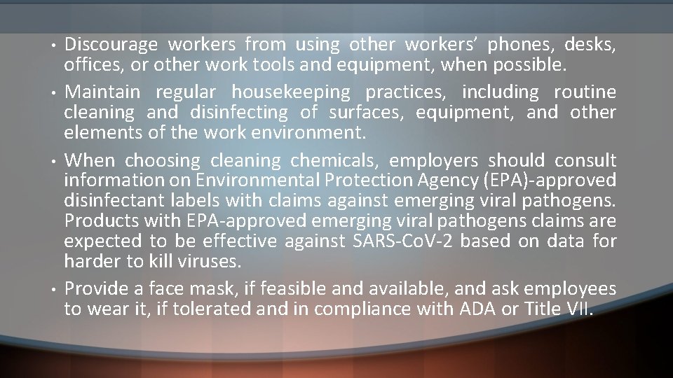  • • Discourage workers from using other workers’ phones, desks, offices, or other