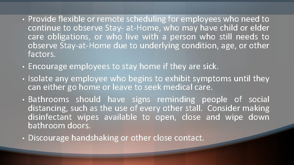  • • • Provide flexible or remote scheduling for employees who need to