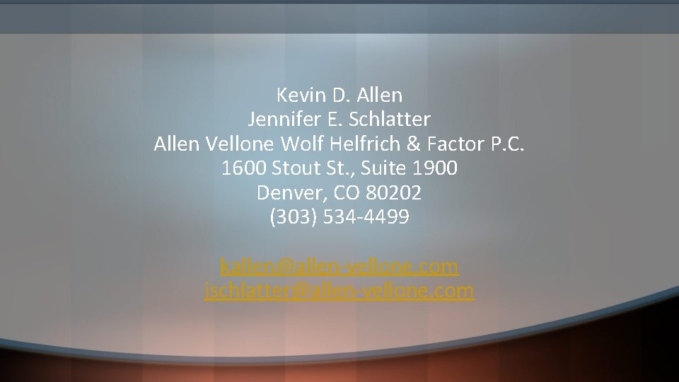 Kevin D. Allen Jennifer E. Schlatter Allen Vellone Wolf Helfrich & Factor P. C.