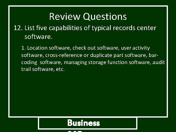 Review Questions 12. List five capabilities of typical records center software. 1. Location software, Review Questions 12. List five capabilities of typical records center software. 1. Location software,