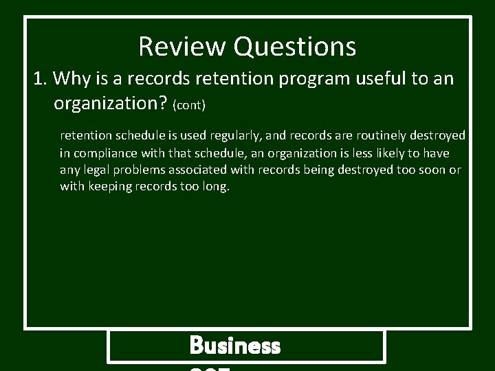 Review Questions 1. Why is a records retention program useful to an organization? (cont) Review Questions 1. Why is a records retention program useful to an organization? (cont)