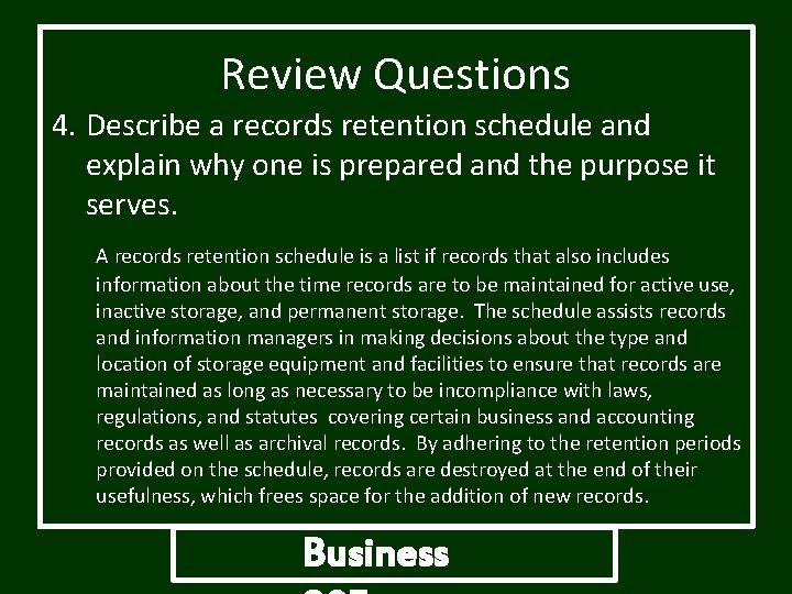 Review Questions 4. Describe a records retention schedule and explain why one is prepared Review Questions 4. Describe a records retention schedule and explain why one is prepared