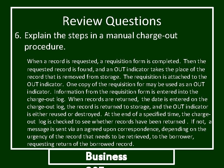 Review Questions 6. Explain the steps in a manual charge-out procedure. When a record Review Questions 6. Explain the steps in a manual charge-out procedure. When a record