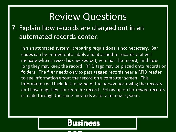 Review Questions 7. Explain how records are charged out in an automated records center. Review Questions 7. Explain how records are charged out in an automated records center.