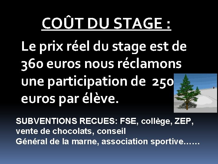 COÛT DU STAGE : Le prix réel du stage est de 360 euros nous