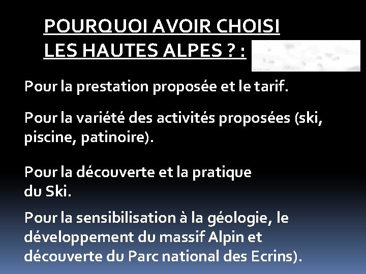 POURQUOI AVOIR CHOISI LES HAUTES ALPES ? : Pour la prestation proposée et le