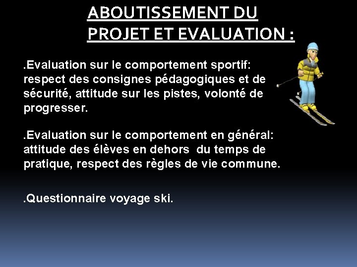 ABOUTISSEMENT DU PROJET ET EVALUATION : . Evaluation sur le comportement sportif: respect des