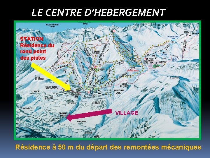 LE CENTRE D’HEBERGEMENT STATION Résidence du rond point des pistes VILLAGE Résidence à 50