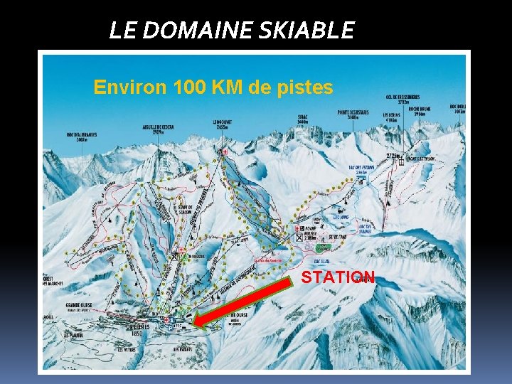 LE DOMAINE SKIABLE Environ 100 KM de pistes STATION 