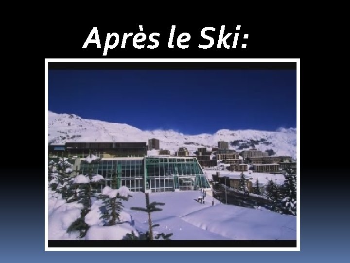 Après le Ski: 