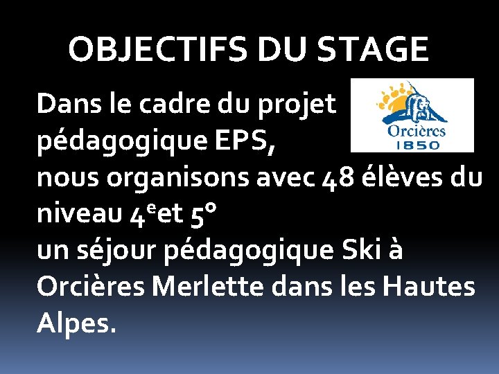 OBJECTIFS DU STAGE Dans le cadre du projet pédagogique EPS, nous organisons avec 48