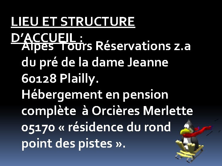 LIEU ET STRUCTURE D’ACCUEIL : Alpes Tours Réservations z. a du pré de la