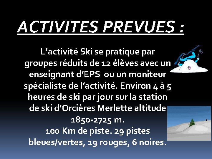 ACTIVITES PREVUES : L’activité Ski se pratique par groupes réduits de 12 élèves avec