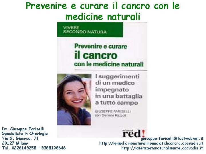 Prevenire e curare il cancro con le medicine naturali Dr. Giuseppe Fariselli Specialista in