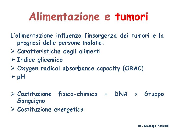 Alimentazione e tumori L’alimentazione influenza l’insorgenza dei tumori e la prognosi delle persone malate: