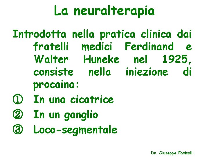 La neuralterapia Introdotta nella pratica clinica dai fratelli medici Ferdinand e Walter Huneke nel