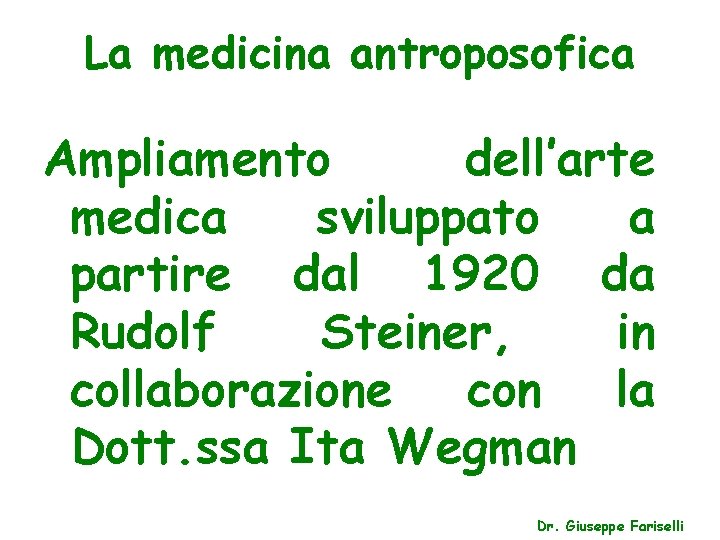 La medicina antroposofica Ampliamento dell’arte medica sviluppato a partire dal 1920 da Rudolf Steiner,