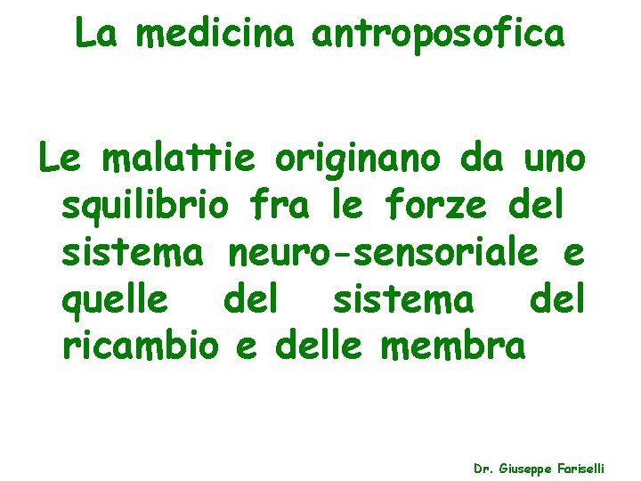 La medicina antroposofica Le malattie originano da uno squilibrio fra le forze del sistema