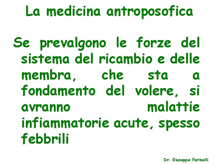 La medicina antroposofica Se prevalgono le forze del sistema del ricambio e delle membra,