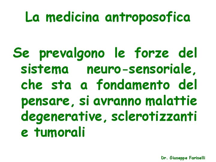 La medicina antroposofica Se prevalgono le forze del sistema neuro-sensoriale, che sta a fondamento