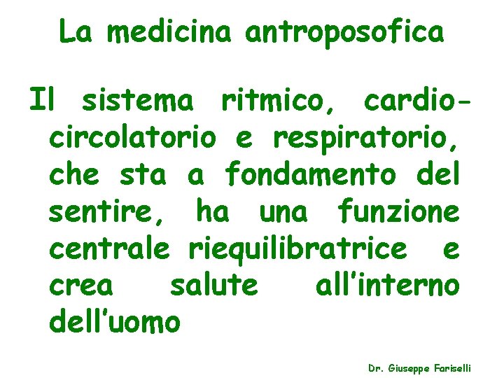La medicina antroposofica Il sistema ritmico, cardiocircolatorio e respiratorio, che sta a fondamento del