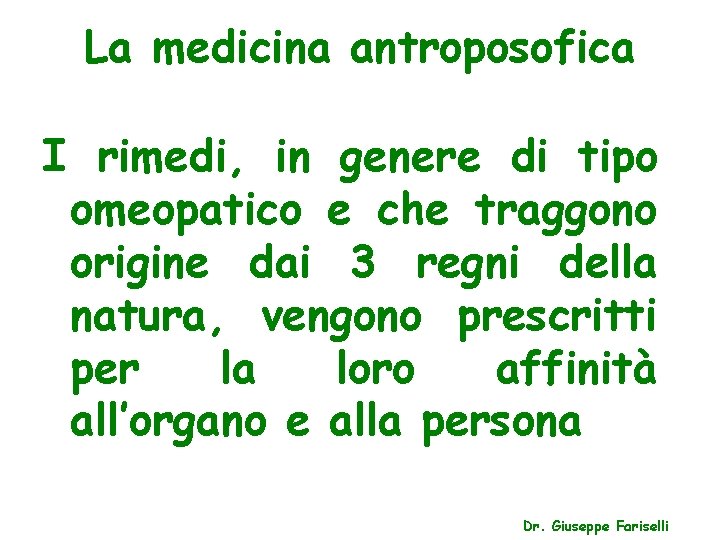 La medicina antroposofica I rimedi, in genere di tipo omeopatico e che traggono origine