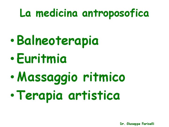 La medicina antroposofica • Balneoterapia • Euritmia • Massaggio ritmico • Terapia artistica Dr.